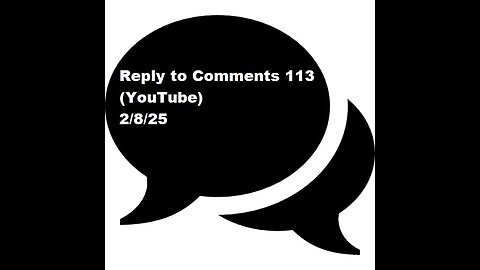Reply to Comments 113 (YouTube)