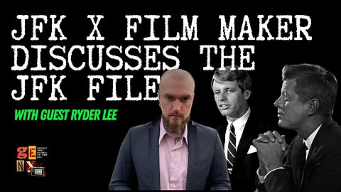 JFK-X Film Maker Ryder Lee Joins Gen-X To Talk About The JFK Files