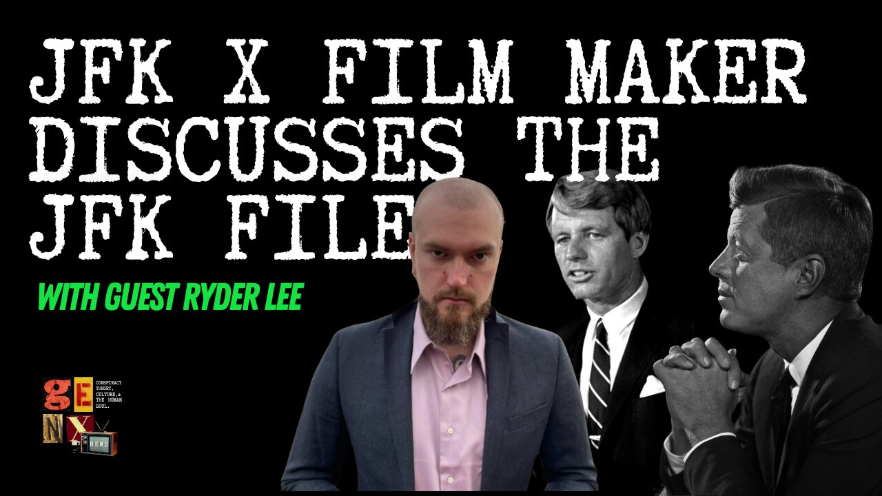 JFK-X Film Maker Ryder Lee Joins Gen-X To Talk About The JFK Files