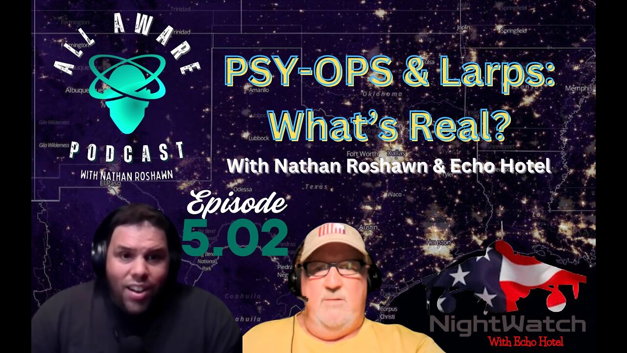 All Aware EP 5.02 - PsyOps & Larps: What is Real?