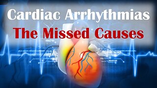 Cardiac Arrhythmias - The Missed Causes