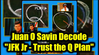 Juan O Savin Decode "JFK Jr - Trust the Q Plan"