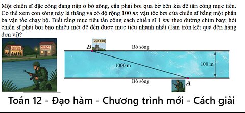 Toán 12: Một chiến sĩ đặc công đang nấp ở bờ sông, cần phải bơi qua bờ bên kia để tấn công mục tiêu.