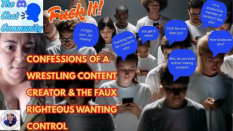 FUCK It: Confessions of a Content Creator & Peoples' Faux Righteousness | Discord Voice Notes Vol 3