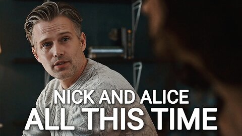 Nick and Alice | All This Time