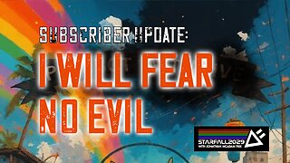 SubScriber Update: I Will Fear No Evil