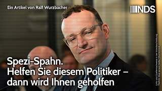Spezi-Spahn. Helfen Sie diesem Politiker – dann wird Ihnen geholfen | Ralf Wurzbacher | NDS-Podcast