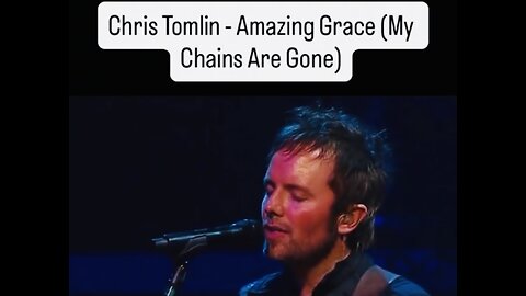 AMAZING GRACE ~ CHRIS TOMLIN