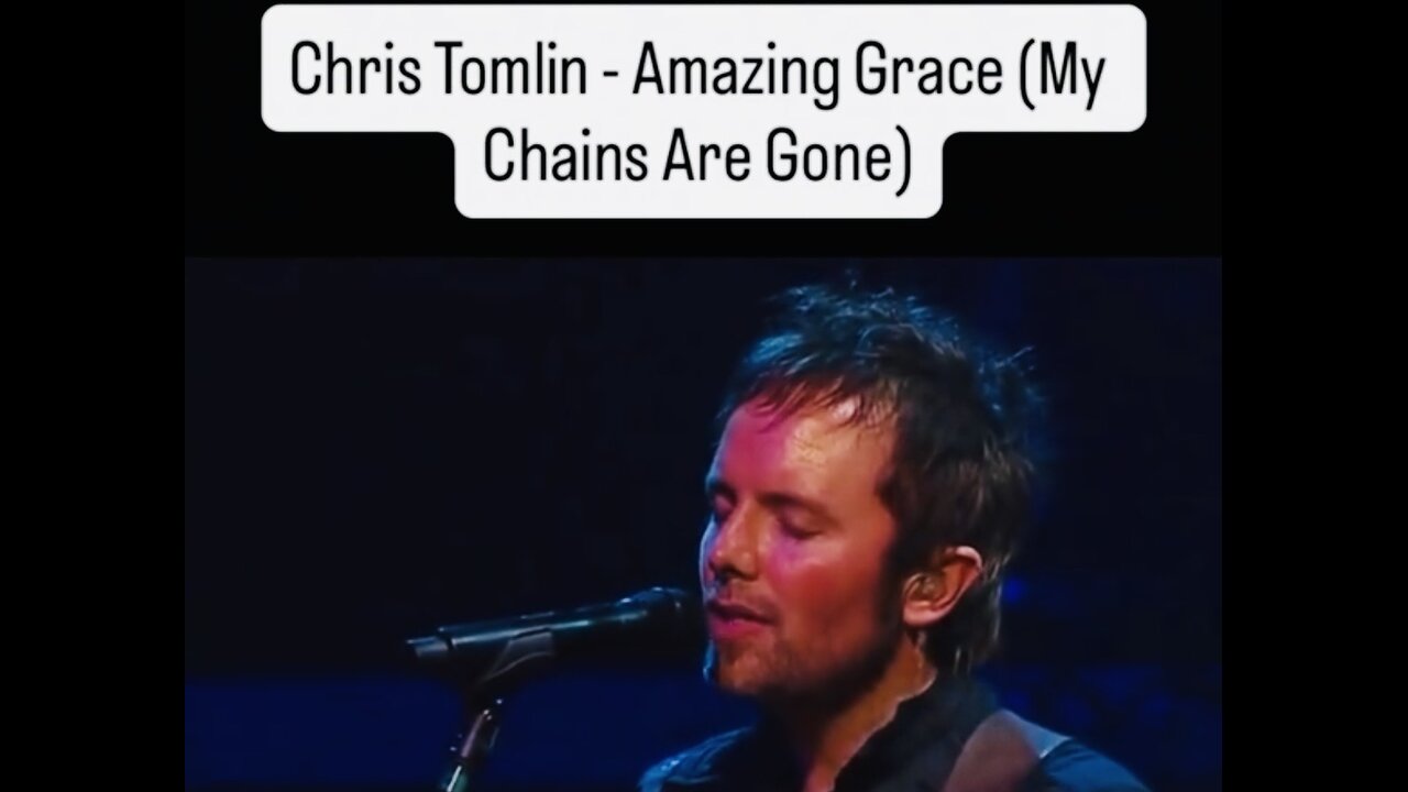 AMAZING GRACE ~ CHRIS TOMLIN