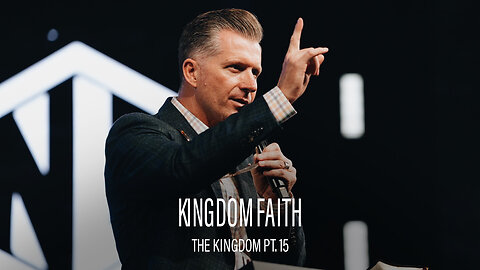 The Kingdom 15: Kingdom Faith
