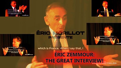 ÉRIC ZEMMOUR: THE GREAT INTERVIEW! . Description