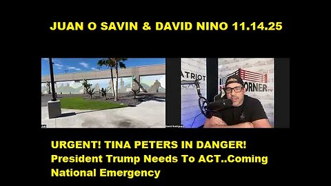Juan O Savin & David Nino - URGENT! TINA PETERS IN DANGER! President Trump Needs To ACT..