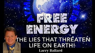 Larry Ballard - The Lies That Threaten Life On Earth