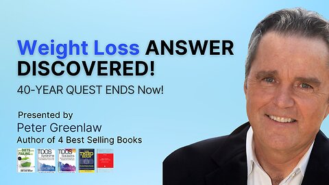 Weight Loss ANSWER DISCOVERED! | 40 YEAR QUEST ENDS Now! Peter Greenlaw