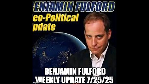 Benjamin Fulford Weekly Update 7/25/25