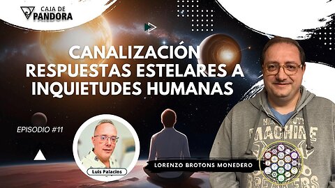 Canalización, Respuestas Estelares a Inquietudes Humanas con Lorenzo Brotons Monedero