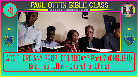 79| ARE THERE ANY PROPHETS TODAY? Part 2 (ENGLISH) Bro. Paul Offin - Church of Christ