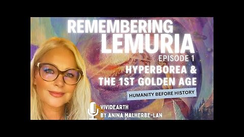 Why LEMURIA is so IMPORTANT: Ep 1 - Hyperborea and Humanity’s First Golden Age