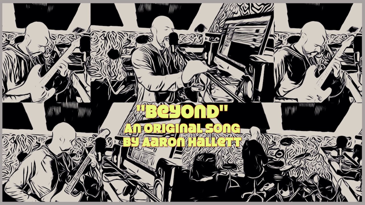 "Beyond" an Original Song by Aaron Hallett