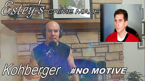 (CRIME MAZE EP 5) Kohberger #NO MOTIVE
