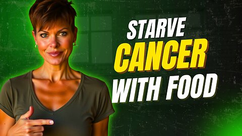 Starve Cancer with Food