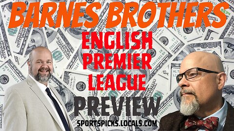 Barnes Brothers: EPL Preview