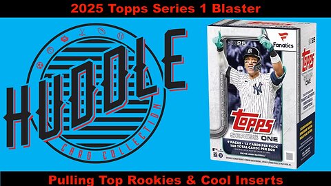 Pulling Tops Rookies and Cool Inserts From A 2025 Topps Series 1 Fanatics Blaster Box