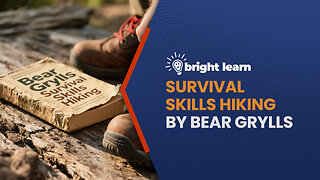 BrightLearn - Survival Skills Hiking by Bear Grylls