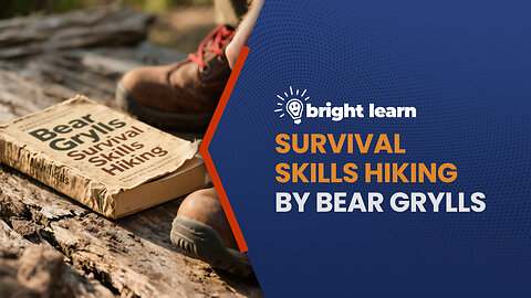 BrightLearn - Survival Skills Hiking by Bear Grylls