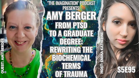 S5E95 | Amy Berger - From PTSD to a Graduate Degree: Rewriting the Biochemical Terms of Trauma