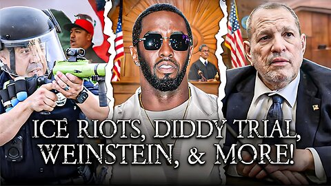 ICE Riots, Diddy Trial, Weinstein Retrial Conviction, Middle East War Tensions Rise!