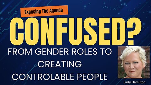 The Confusion Agenda: Gender, Schools & the War on Critical Thinking| Lady Hamilton