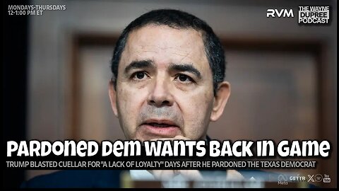 E2198: Trump Blasts Cuellar After Pardoning Bribery Charges 12/8