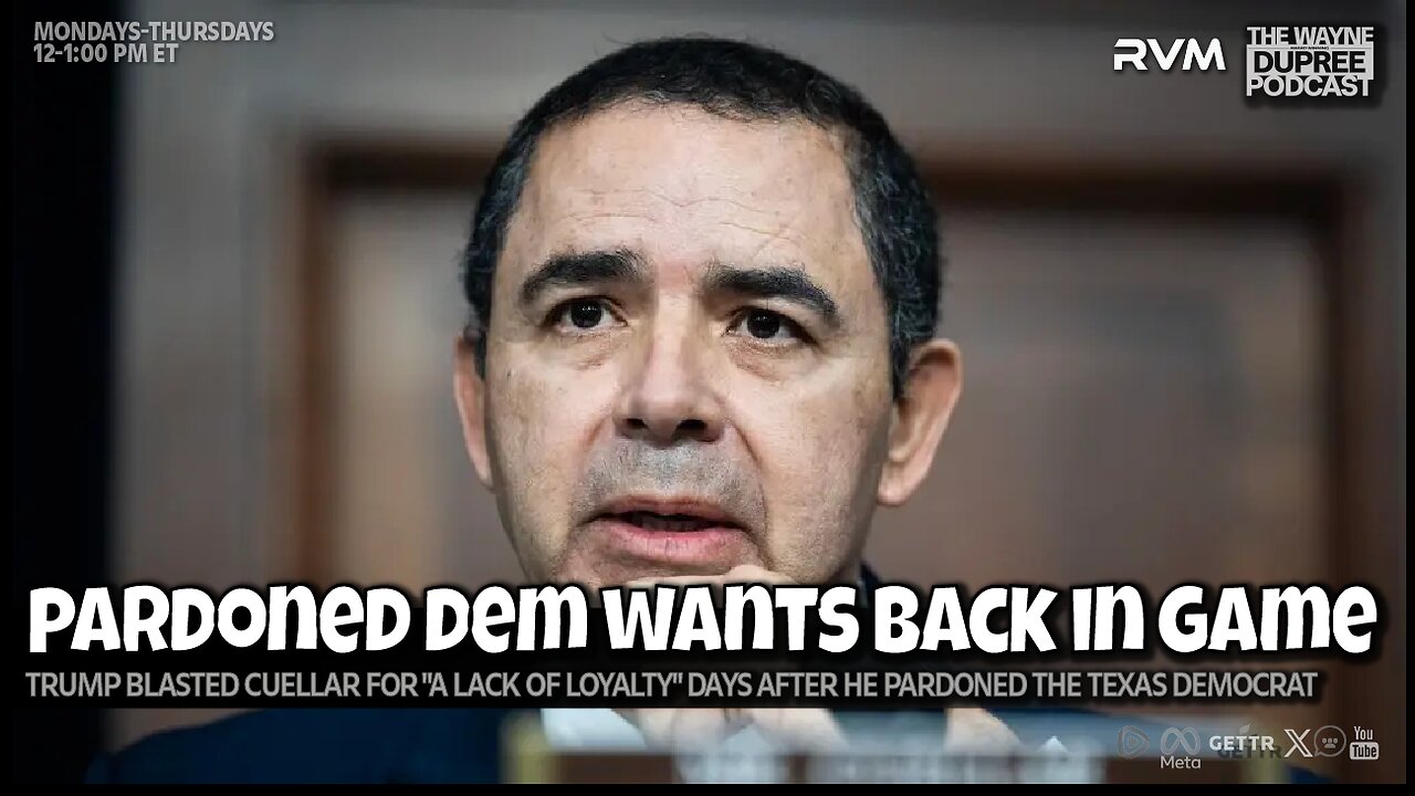 E2198: Trump Blasts Cuellar After Pardoning Bribery Charges 12/8