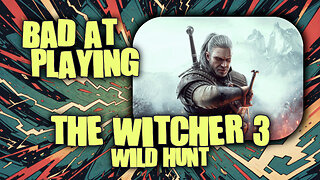 (Bad at) Playing The Witcher 3: Wild Hunt - Part 15