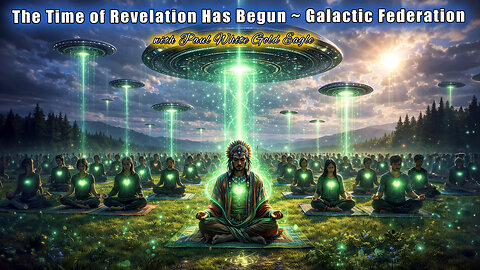 Galactic Federation Reveals the Truth 🕉 The Time of Revelation Has Begun 🕉 Humanity’s Hidden Truths