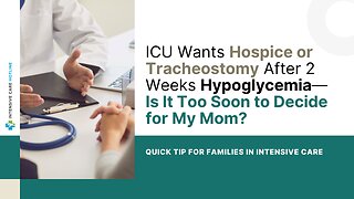 ICU Wants Hospice or Tracheostomy After 2 Weeks Hypoglycemia—Is It Too Soon to Decide for My Mom?