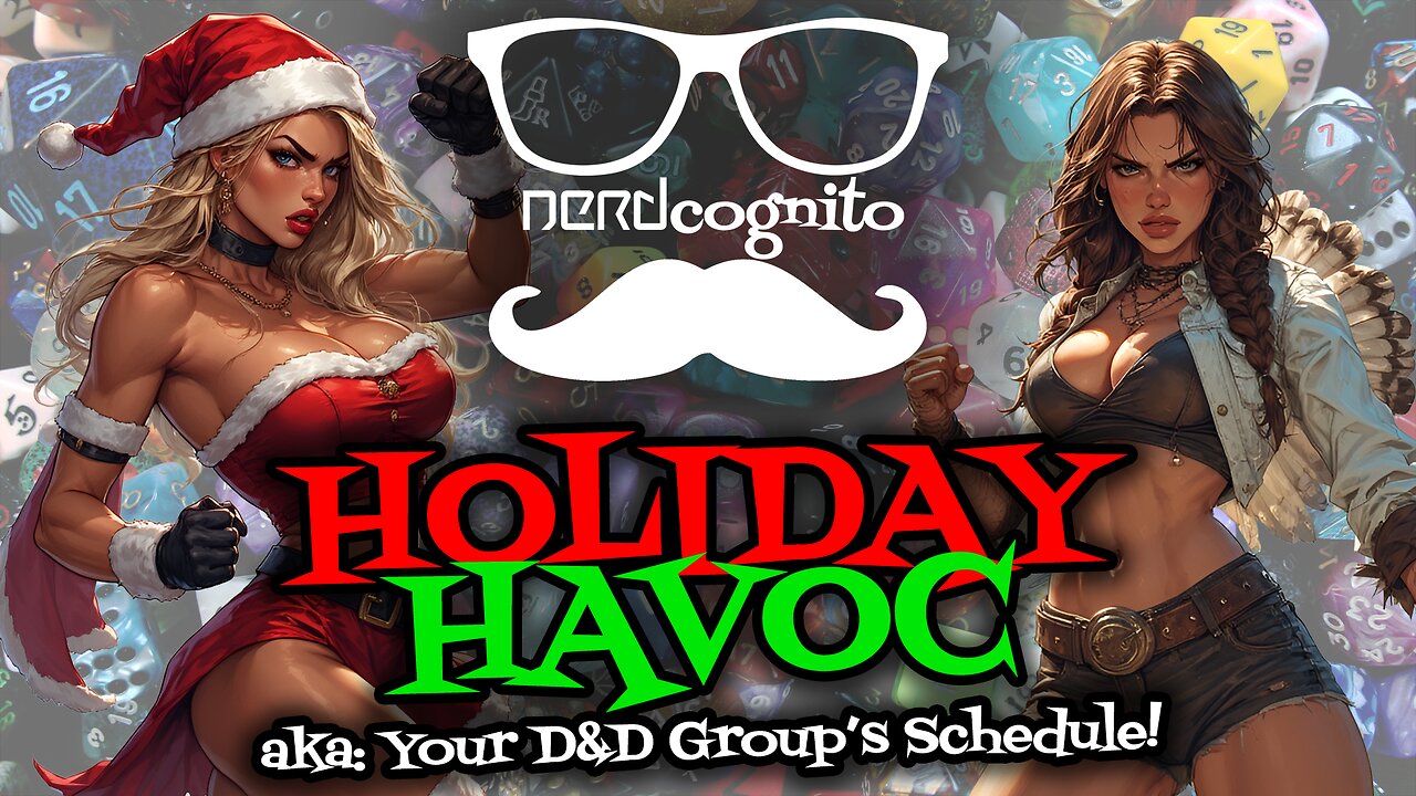 Holiday Havoc (aka: Your D&D Group's Schedule!) - Nerdcognito Episode 304