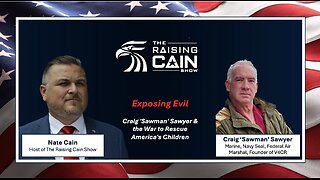 The Raising Cain Show: Exposing Evil: Craig 'Sawman' Sawyer & the War to Rescue America's Children