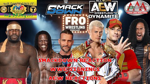 Smackdown Reactions - AEW News - WWE Signings