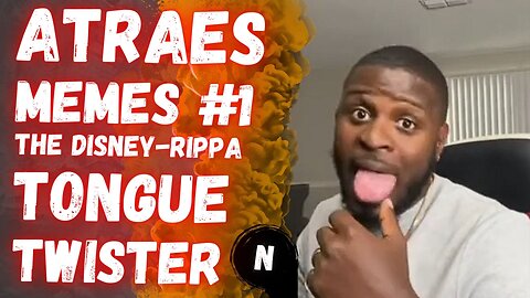 Atraes Memes Begin; Ep 1; The Disney-Rippa Tongue Twister