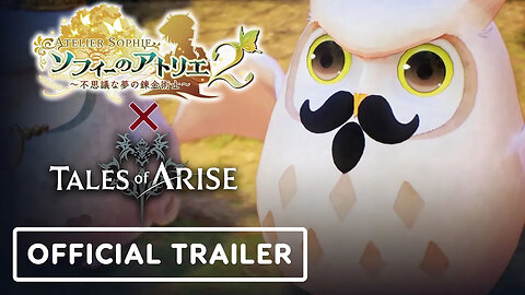 Atelier Sophie 2 x Tales of Arise - Official Collaboration Trailer