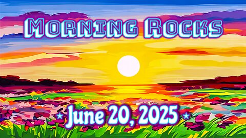 ☀️ Morning Rocks - 6.20.25