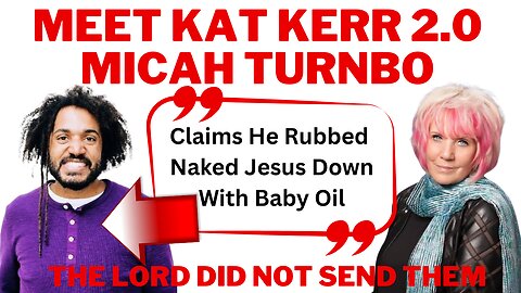 Micah Turnbo is Kat Kerr 2.0 These Are False Prophets and God Did Not Send Them