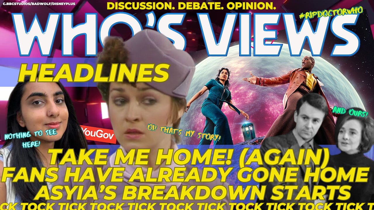 WHO'S VIEWS HEADLINES: RTD & OLD IDEAS/DOCTOR WHO SERIES 2/YOU GOV;FANS HAVE GONE!/ASYIA'S DENIAL