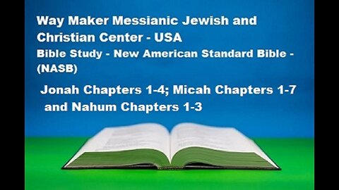 Bible Study - New American Standard Bible - NASB - Jonah 1-4; Micah 1-7 and Nahum 1-3