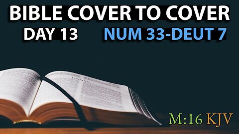 Day 13 | Numbers 33-Deuteronomy 7 | Bible Cover to Cover
