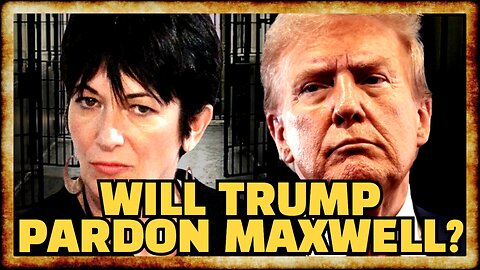 DOJ Has PRIVATE Meeting With Ghislaine Maxwell as PARDON RUMORS Swirl