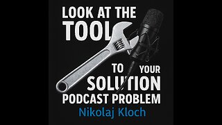 Look at the Tool for the Solution to Your Podcast Problem - Nikolaj Kloch