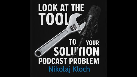Look at the Tool for the Solution to Your Podcast Problem - Nikolaj Kloch